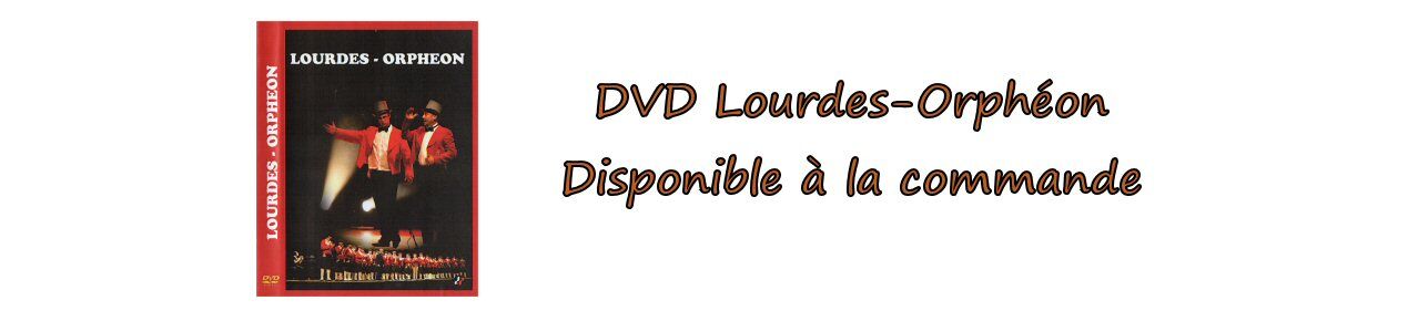 DVD Lourdes-Orphéon